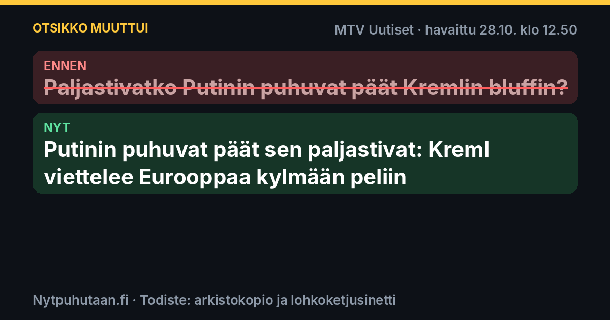 Ennen: Paljastivatko Putinin puhuvat päät Kremlin bluffin?. Nyt: Putinin puhuvat päät sen paljastivat: Kreml viettelee Eurooppaa kylmään peliin
