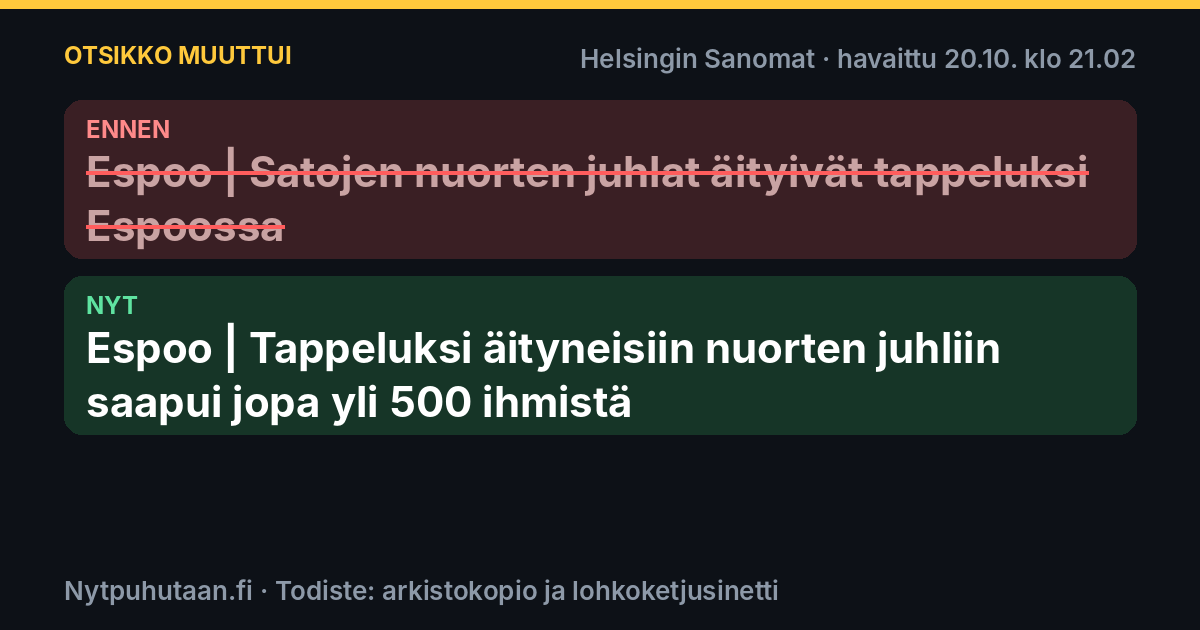Ennen: Espoo | Satojen nuorten juhlat äityivät tappeluksi Espoossa. Nyt: Espoo | Tappeluksi äityneisiin nuorten juhliin saapui jopa yli 500 ihmistä