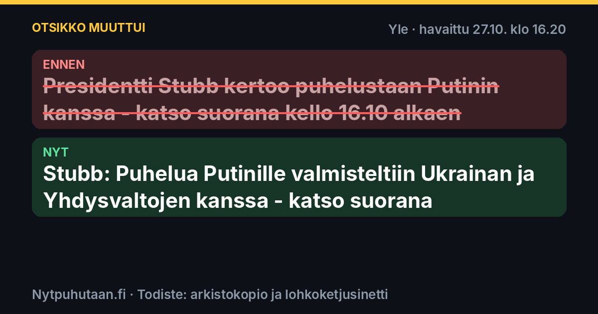 Ennen: Presidentti Stubb kertoo puhelustaan Putinin kanssa – katso suorana kello 16.10 alkaen. Nyt: Stubb: Puhelua Putinille valmisteltiin Ukrainan ja Yhdysvaltojen kanssa – katso suorana