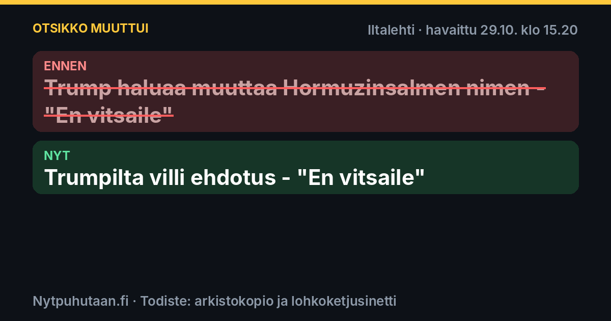 Ennen: Trump haluaa muuttaa Hormuzinsalmen nimen – ”En vitsaile”. Nyt: Trumpilta villi ehdotus – ”En vitsaile”