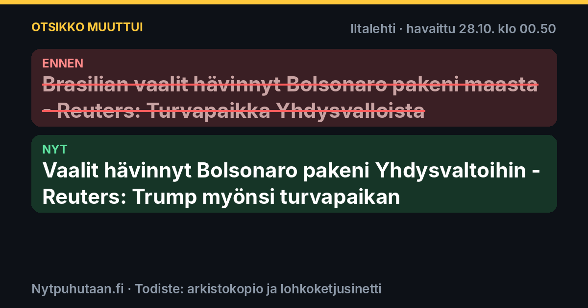 Ennen: Brasilian vaalit hävinnyt Bolsonaro pakeni maasta – Reuters: Turvapaikka Yhdysvalloista. Nyt: Vaalit hävinnyt Bolsonaro pakeni Yhdysvaltoihin – Reuters: Trump myönsi turvapaikan