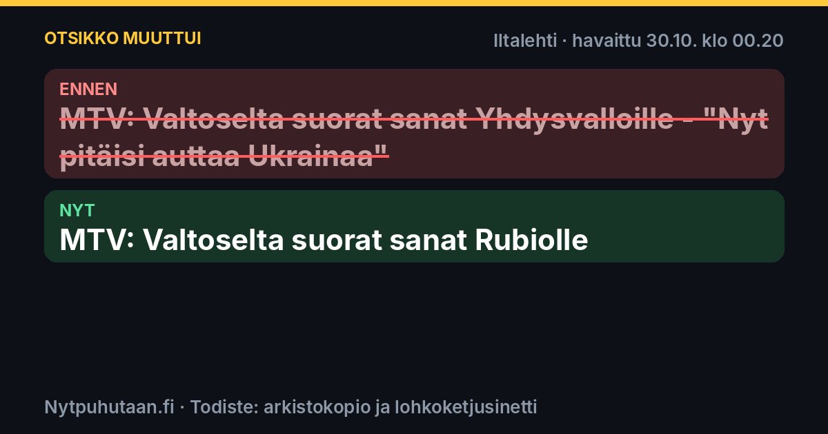 Ennen: MTV: Valtoselta suorat sanat Yhdysvalloille – ”Nyt pitäisi auttaa Ukrainaa”. Nyt: MTV: Valtoselta suorat sanat Rubiolle