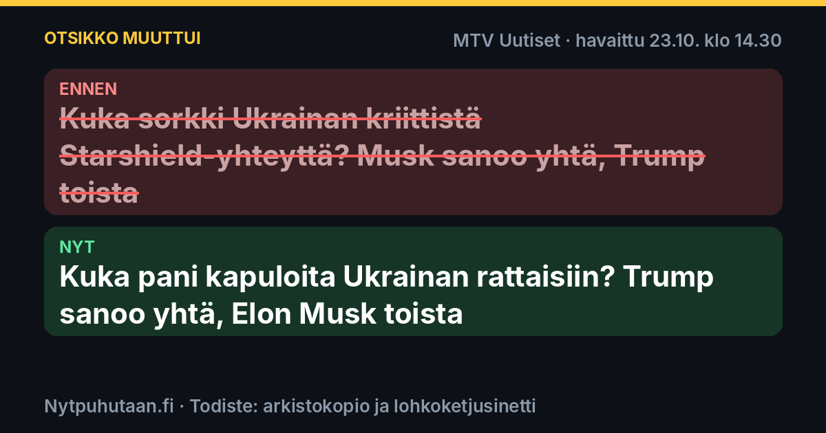 Ennen: Kuka sorkki Ukrainan kriittistä Starshield-yhteyttä? Musk sanoo yhtä, Trump toista. Nyt: Kuka pani kapuloita Ukrainan rattaisiin? Trump sanoo yhtä, Elon Musk toista