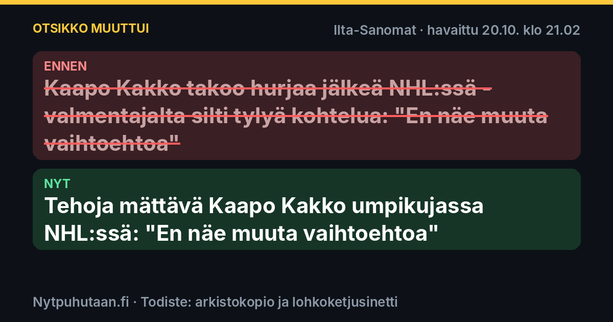 Ennen: Kaapo Kakko takoo hurjaa jälkeä NHL:ssä – valmentajalta silti tylyä kohtelua: ”En näe muuta vaihtoehtoa”. Nyt: Tehoja mättävä Kaapo Kakko umpikujassa NHL:ssä: ”En näe muuta vaihtoehtoa”