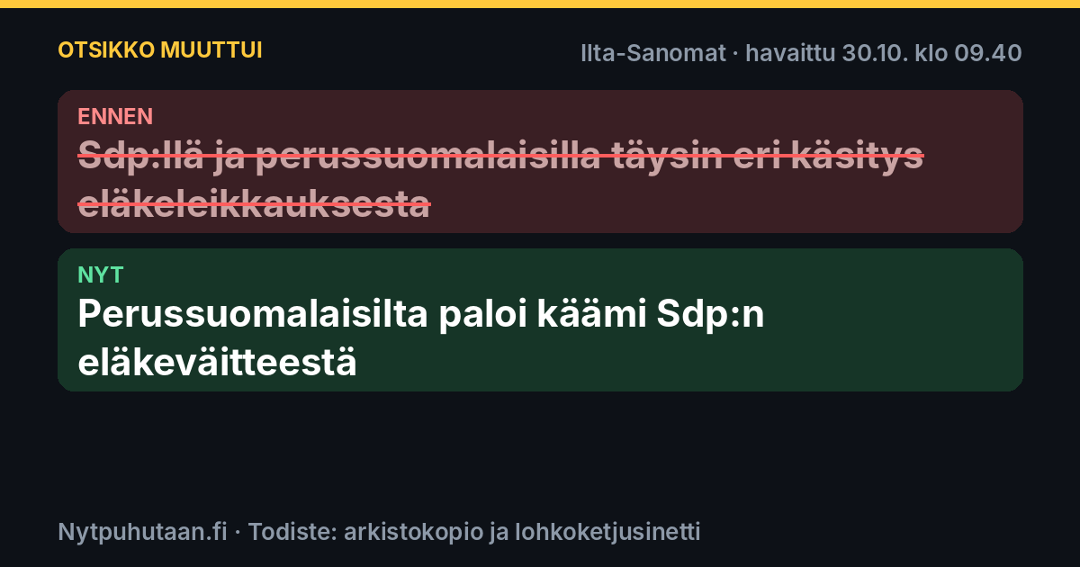Ennen: Sdp:llä ja perussuomalaisilla täysin eri käsitys eläkeleikkauksesta. Nyt: Perussuomalaisilta paloi käämi Sdp:n eläkeväitteestä