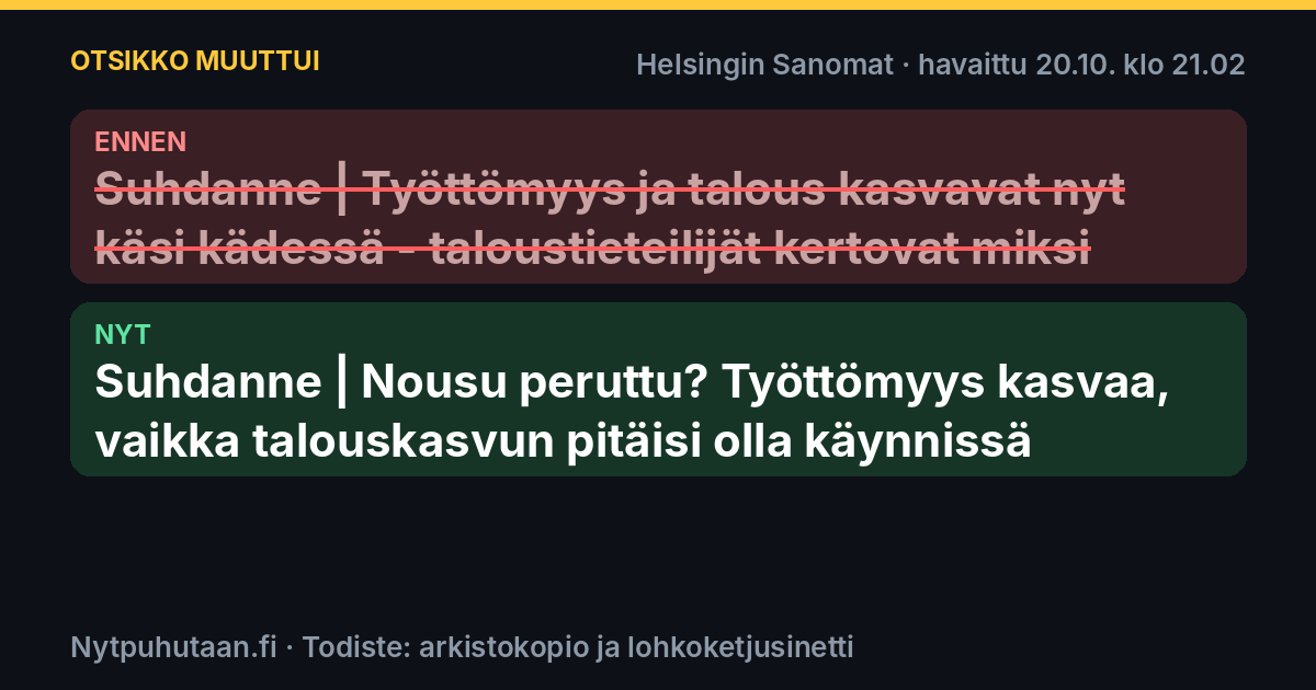 Ennen: Suhdanne | Työttömyys ja talous kasvavat nyt käsi kädessä – taloustieteilijät kertovat miksi. Nyt: Suhdanne | Nousu peruttu? Työttömyys kasvaa, vaikka talouskasvun pitäisi olla käynnissä
