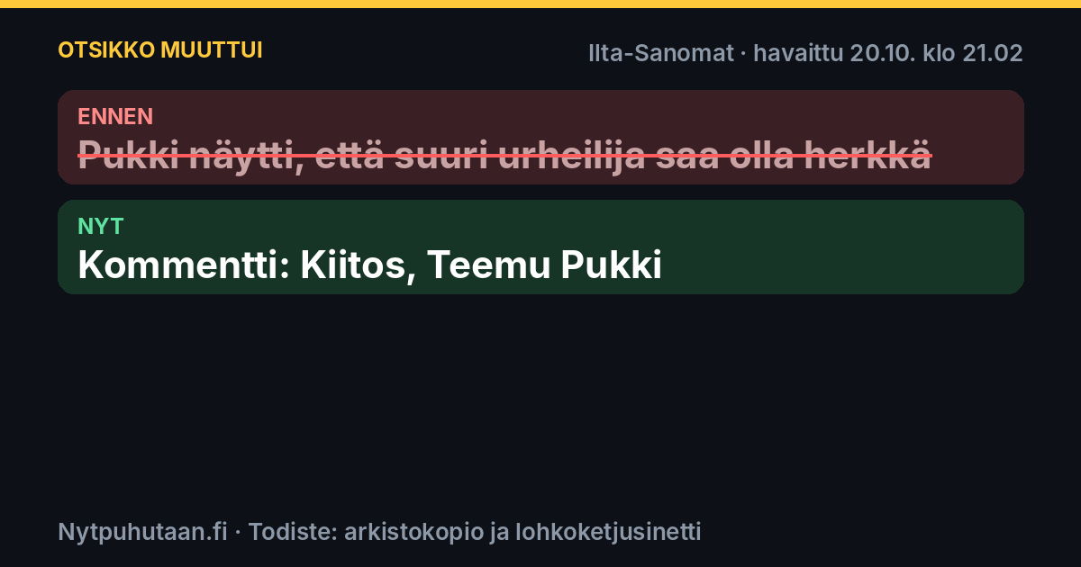 Ennen: Pukki näytti, että suuri urheilija saa olla herkkä. Nyt: Kommentti: Kiitos, Teemu Pukki