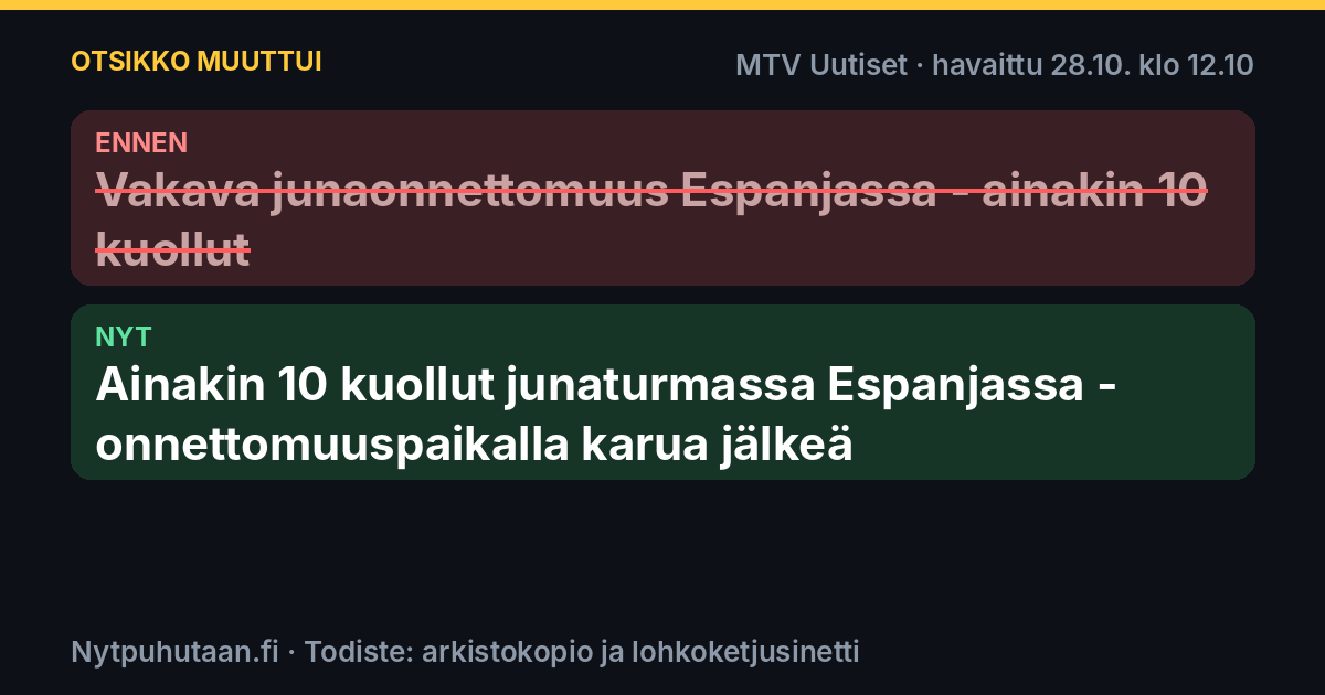 Ennen: Vakava junaonnettomuus Espanjassa – ainakin 10 kuollut. Nyt: Ainakin 10 kuollut junaturmassa Espanjassa – onnettomuuspaikalla karua jälkeä