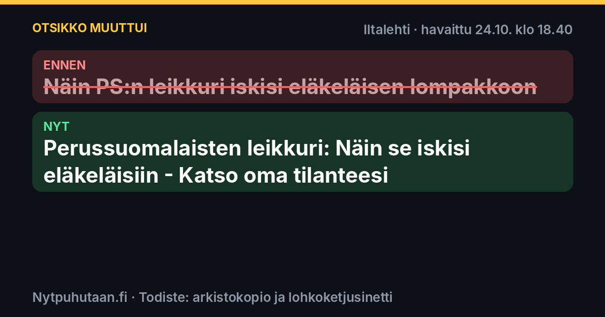 Ennen: Näin PS:n leikkuri iskisi eläkeläisen lompakkoon. Nyt: Perussuomalaisten leikkuri: Näin se iskisi eläkeläisiin – Katso oma tilanteesi