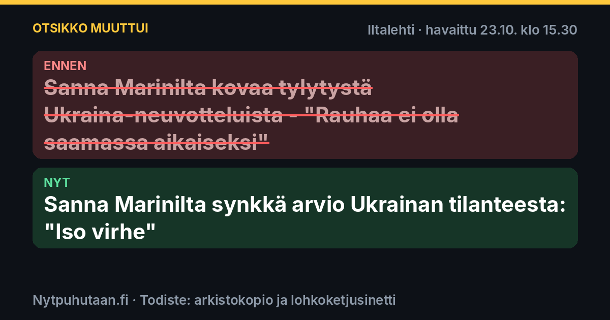 Ennen: Sanna Marinilta kovaa tylytystä Ukraina-neuvotteluista – ”Rauhaa ei olla saamassa aikaiseksi”. Nyt: Sanna Marinilta synkkä arvio Ukrainan tilanteesta: ”Iso virhe”