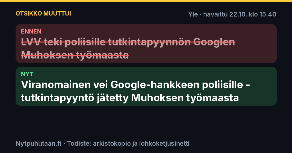 Ennen: LVV teki poliisille tutkintapyynnön Googlen Muhoksen työmaasta. Nyt: Viranomainen vei Google-hankkeen poliisille – tutkintapyyntö jätetty Muhoksen työmaasta