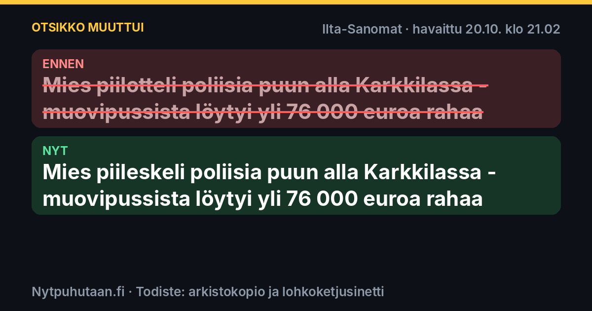 Ennen: Mies piilotteli poliisia puun alla Karkkilassa – muovipussista löytyi yli 76 000 euroa rahaa. Nyt: Mies piileskeli poliisia puun alla Karkkilassa – muovipussista löytyi yli 76 000 euroa rahaa