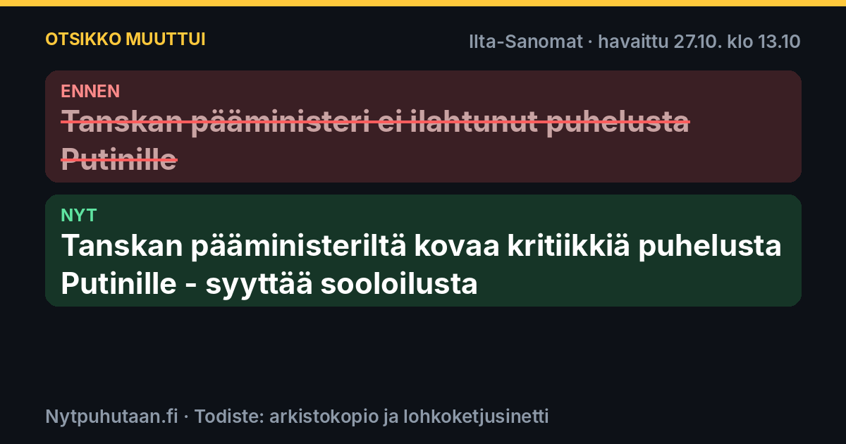 Ennen: Tanskan pääministeri ei ilahtunut puhelusta Putinille. Nyt: Tanskan pääministeriltä kovaa kritiikkiä puhelusta Putinille – syyttää sooloilusta