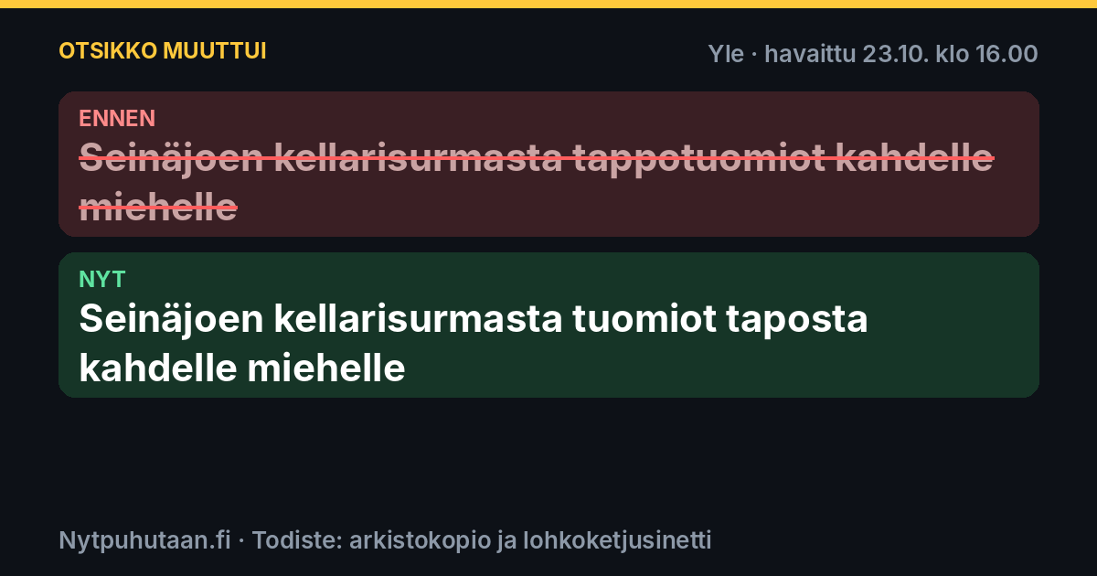Ennen: Seinäjoen kellarisurmasta tappotuomiot kahdelle miehelle. Nyt: Seinäjoen kellarisurmasta tuomiot taposta kahdelle miehelle