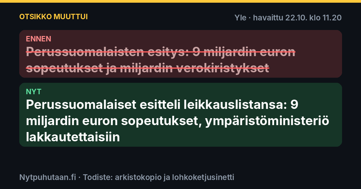 Ennen: Perussuomalaisten esitys: 9 miljardin euron sopeutukset ja miljardin verokiristykset. Nyt: Perussuomalaiset esitteli leikkauslistansa: 9 miljardin euron sopeutukset, ympäristöministeriö lakkautettaisiin