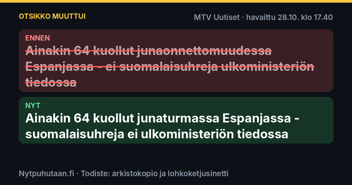 Ennen: Ainakin 64 kuollut junaonnettomuudessa Espanjassa – ei suomalaisuhreja ulkoministeriön tiedossa. Nyt: Ainakin 64 kuollut junaturmassa Espanjassa – suomalaisuhreja ei ulkoministeriön tiedossa