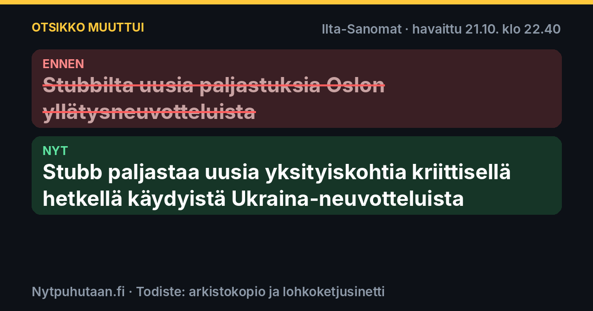 Ennen: Stubbilta uusia paljastuksia Oslon yllätysneuvotteluista. Nyt: Stubb paljastaa uusia yksityiskohtia kriittisellä hetkellä käydyistä Ukraina-neuvotteluista
