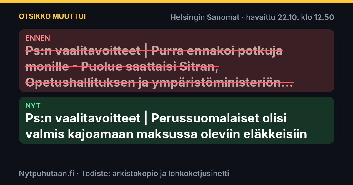 Ennen: Ps:n vaalitavoitteet | Purra ennakoi potkuja monille – Puolue saattaisi Sitran, Opetushallituksen ja ympäristöministeriön historiaan. Nyt: Ps:n vaalitavoitteet | Perussuomalaiset olisi valmis kajoamaan maksussa oleviin eläkkeisiin