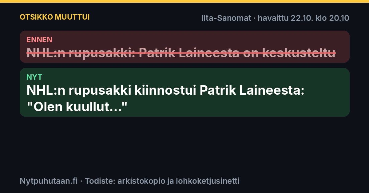 Ennen: NHL:n rupusakki: Patrik Laineesta on keskusteltu. Nyt: NHL:n rupusakki kiinnostui Patrik Laineesta: ”Olen kuullut...”