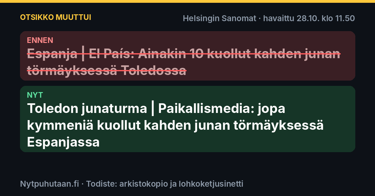 Ennen: Espanja | El País: Ainakin 10 kuollut kahden junan törmäyksessä Toledossa. Nyt: Toledon junaturma | Paikallismedia: jopa kymmeniä kuollut kahden junan törmäyksessä Espanjassa