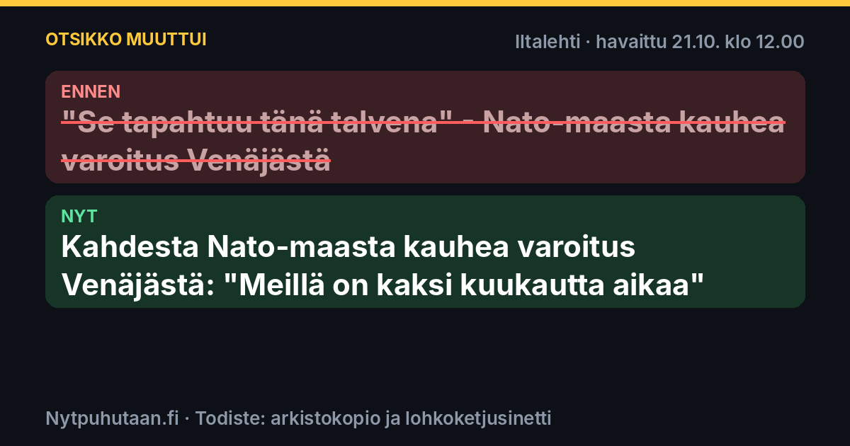 Ennen: ”Se tapahtuu tänä talvena” – Nato-maasta kauhea varoitus Venäjästä. Nyt: Kahdesta Nato-maasta kauhea varoitus Venäjästä: "Meillä on kaksi kuukautta aikaa"