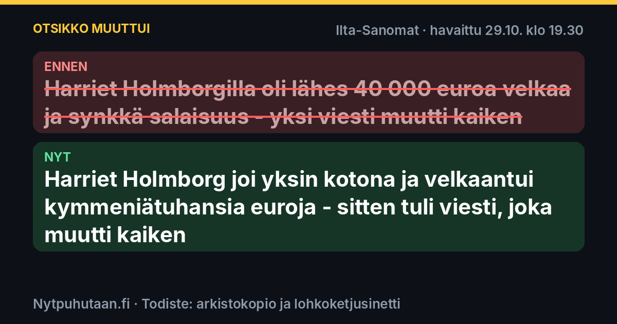 Ennen: Harriet Holmborgilla oli lähes 40 000 euroa velkaa ja synkkä salaisuus – yksi viesti muutti kaiken. Nyt: Harriet Holmborg joi yksin kotona ja velkaantui kymmeniätuhansia euroja – sitten tuli viesti, joka muutti kaiken
