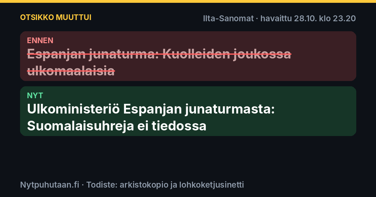 Ennen: Espanjan junaturma: Kuolleiden joukossa ulkomaalaisia. Nyt: Ulkoministeriö Espanjan junaturmasta: Suomalaisuhreja ei tiedossa