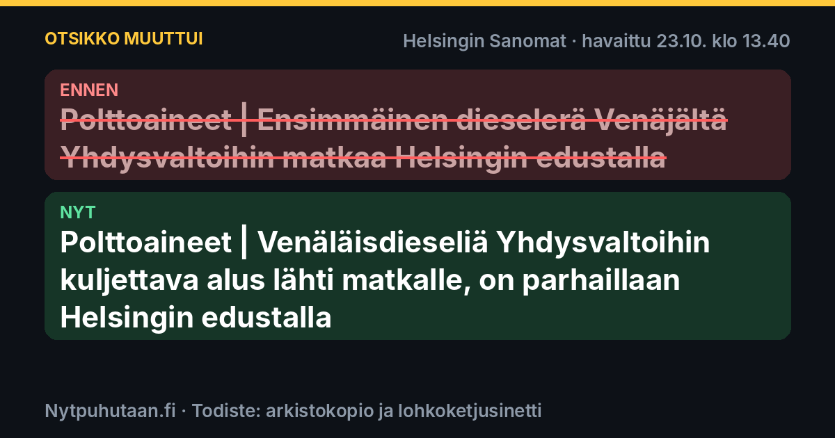 Ennen: Polttoaineet | Ensimmäinen dieselerä Venäjältä Yhdysvaltoihin matkaa Helsingin edustalla. Nyt: Polttoaineet | Venäläisdieseliä Yhdysvaltoihin kuljettava alus lähti matkalle, on parhaillaan Helsingin edustalla