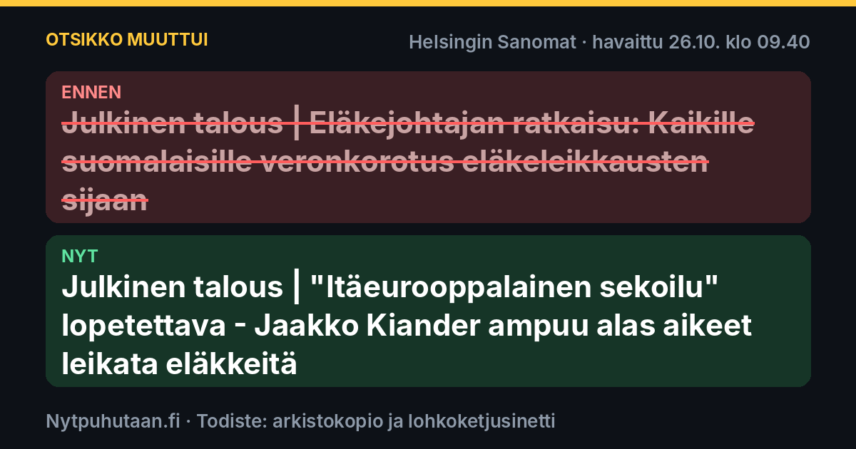 Ennen: Julkinen talous | Eläkejohtajan ratkaisu: Kaikille suomalaisille veronkorotus eläkeleikkausten sijaan. Nyt: Julkinen talous | ”Itäeurooppalainen sekoilu” lopetettava – Jaakko Kiander ampuu alas aikeet leikata eläkkeitä