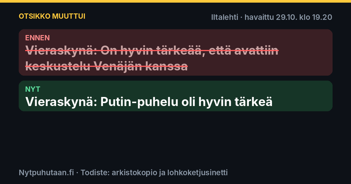 Ennen: Vieraskynä: On hyvin tärkeää, että avattiin keskustelu Venäjän kanssa. Nyt: Vieraskynä: Putin-puhelu oli hyvin tärkeä
