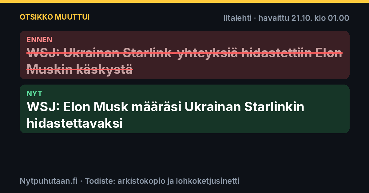 Ennen: WSJ: Ukrainan Starlink-yhteyksiä hidastettiin Elon Muskin käskystä. Nyt: WSJ: Elon Musk määräsi Ukrainan Starlinkin hidastettavaksi