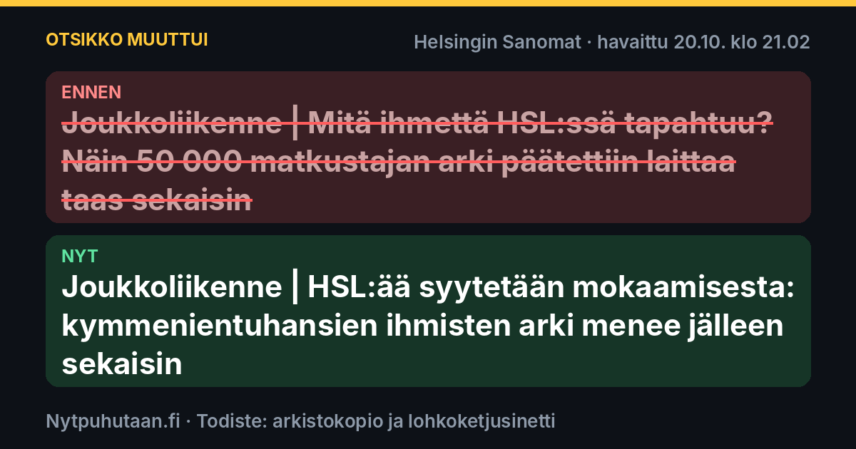 Ennen: Joukkoliikenne | Mitä ihmettä HSL:ssä tapahtuu? Näin 50 000 matkustajan arki päätettiin laittaa taas sekaisin. Nyt: Joukkoliikenne | HSL:ää syytetään mokaamisesta: kymmenientuhansien ihmisten arki menee jälleen sekaisin