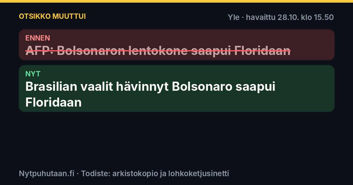 Ennen: AFP: Bolsonaron lentokone saapui Floridaan. Nyt: Brasilian vaalit hävinnyt Bolsonaro saapui Floridaan