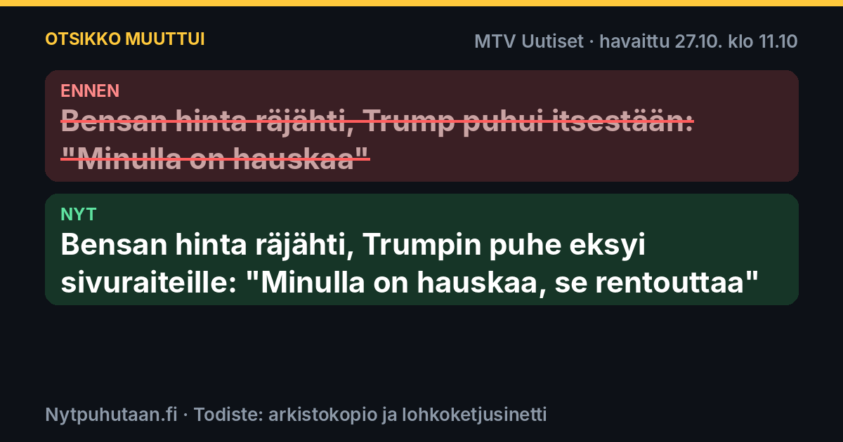 Ennen: Bensan hinta räjähti, Trump puhui itsestään: "Minulla on hauskaa". Nyt: Bensan hinta räjähti, Trumpin puhe eksyi sivuraiteille: "Minulla on hauskaa, se rentouttaa"