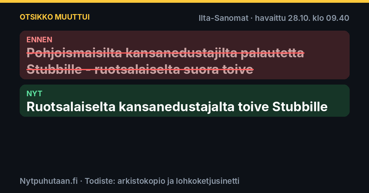 Ennen: Pohjoismaisilta kansanedustajilta palautetta Stubbille – ruotsalaiselta suora toive. Nyt: Ruotsalaiselta kansanedustajalta toive Stubbille