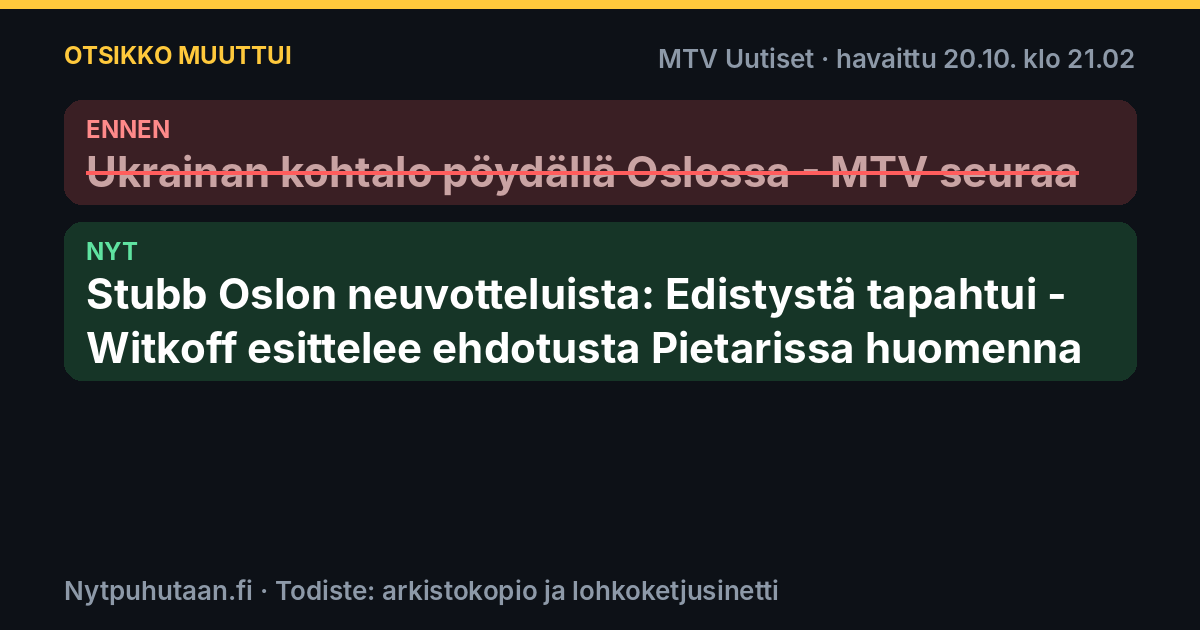 Ennen: Ukrainan kohtalo pöydällä Oslossa – MTV seuraa. Nyt: Stubb Oslon neuvotteluista: Edistystä tapahtui – Witkoff esittelee ehdotusta Pietarissa huomenna