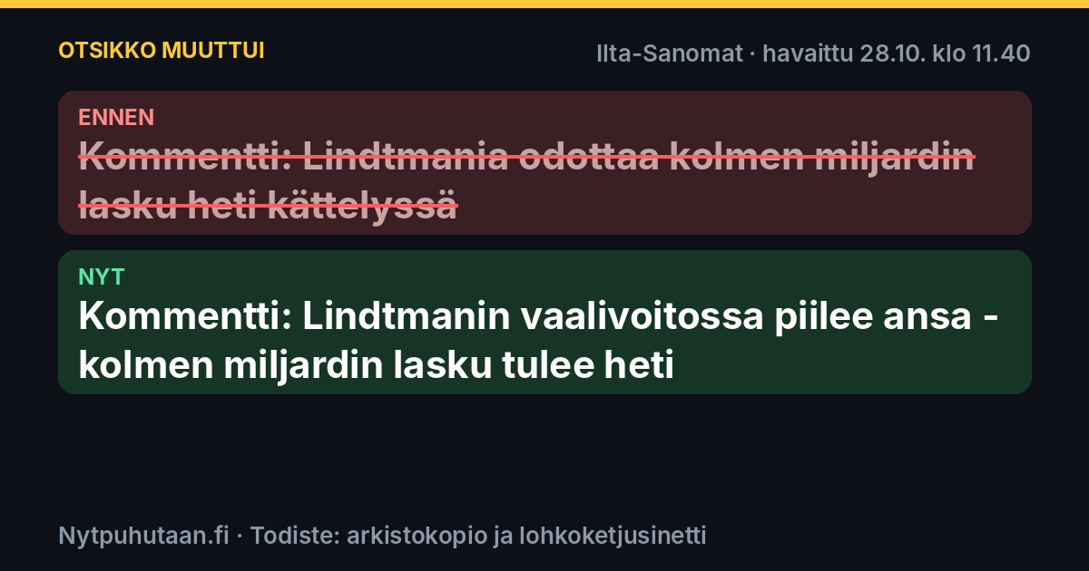 Ennen: Kommentti: Lindtmania odottaa kolmen miljardin lasku heti kättelyssä. Nyt: Kommentti: Lindtmanin vaalivoitossa piilee ansa – kolmen miljardin lasku tulee heti