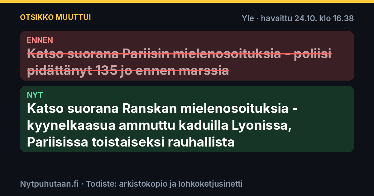 Ennen: Katso suorana Pariisin mielenosoituksia – poliisi pidättänyt 135 jo ennen marssia. Nyt: Katso suorana Ranskan mielenosoituksia – kyynelkaasua ammuttu kaduilla Lyonissa, Pariisissa toistaiseksi rauhallista