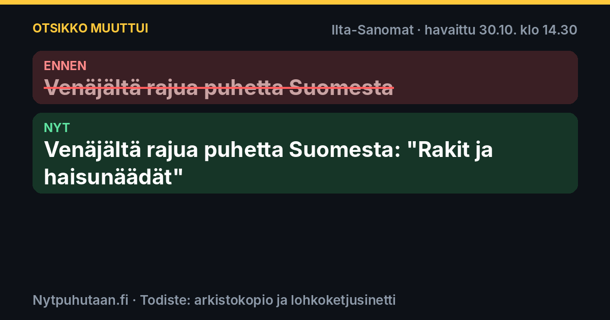Ennen: Venäjältä rajua puhetta Suomesta. Nyt: Venäjältä rajua puhetta Suomesta: ”Rakit ja haisunäädät”