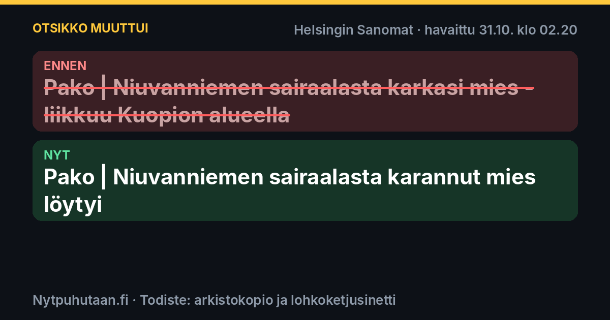 Ennen: Pako | Niuvanniemen sairaalasta karkasi mies – liikkuu Kuopion alueella. Nyt: Pako | Niuvanniemen sairaalasta karannut mies löytyi
