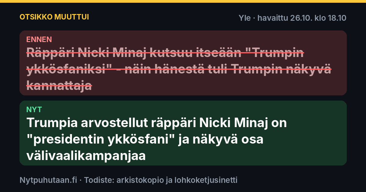 Ennen: Räppäri Nicki Minaj kutsuu itseään ”Trumpin ykkösfaniksi” – näin hänestä tuli Trumpin näkyvä kannattaja. Nyt: Trumpia arvostellut räppäri Nicki Minaj on ”presidentin ykkösfani” ja näkyvä osa välivaalikampanjaa