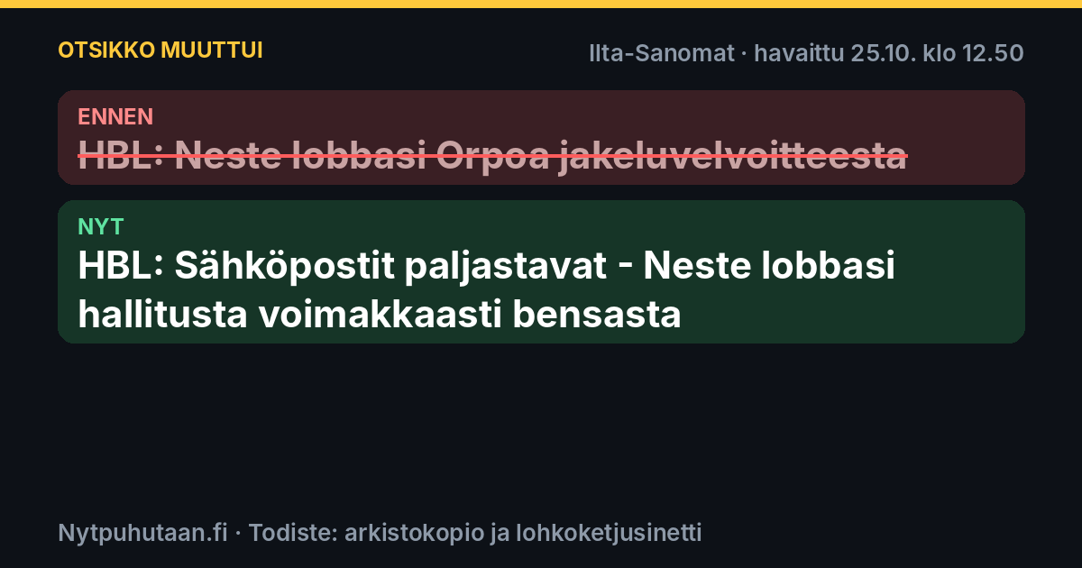 Ennen: HBL: Neste lobbasi Orpoa jakeluvelvoitteesta. Nyt: HBL: Sähköpostit paljastavat – Neste lobbasi hallitusta voimakkaasti bensasta