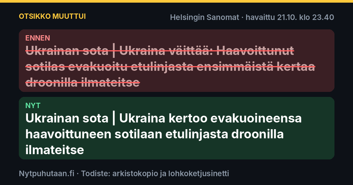 Ennen: Ukrainan sota | Ukraina väittää: Haavoittunut sotilas evakuoitu etulinjasta ensimmäistä kertaa droonilla ilmateitse. Nyt: Ukrainan sota | Ukraina kertoo evakuoineensa haavoittuneen sotilaan etulinjasta droonilla ilmateitse