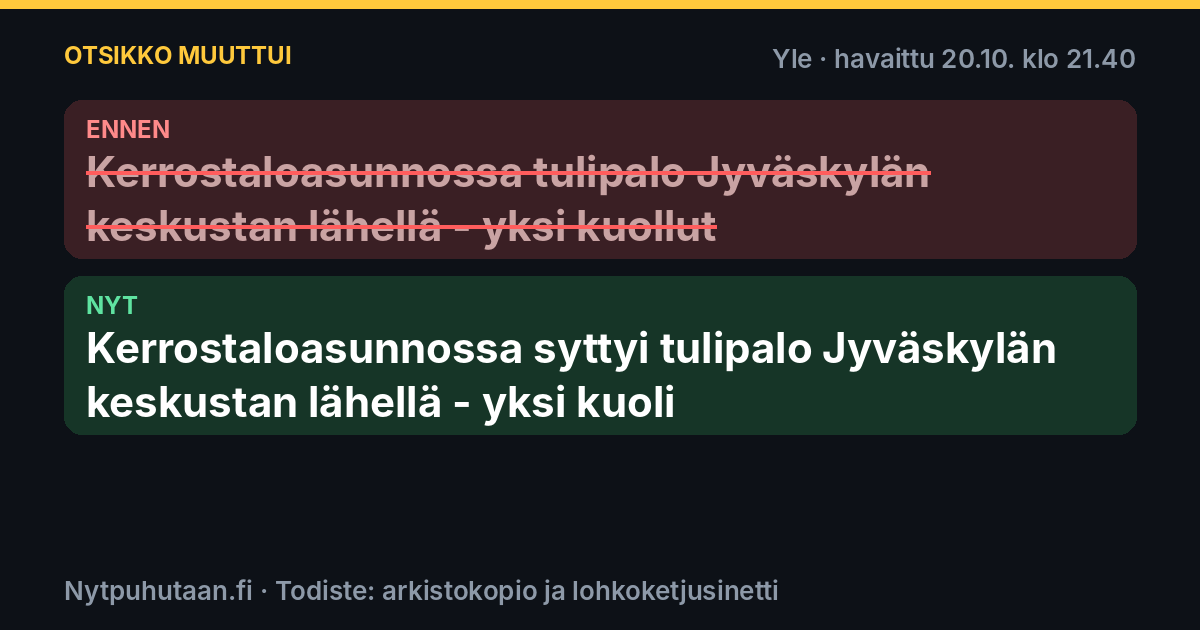 Ennen: Kerrostaloasunnossa tulipalo Jyväskylän keskustan lähellä – yksi kuollut. Nyt: Kerrostaloasunnossa syttyi tulipalo Jyväskylän keskustan lähellä – yksi kuoli