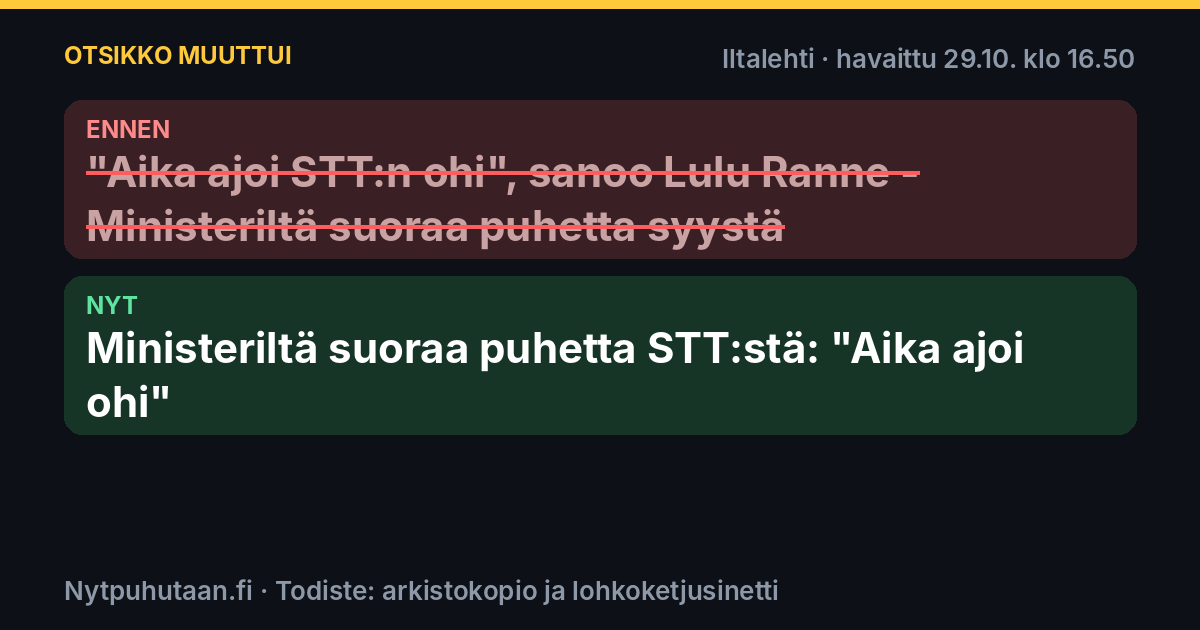 Ennen: ”Aika ajoi STT:n ohi”, sanoo Lulu Ranne – Ministeriltä suoraa puhetta syystä. Nyt: Ministeriltä suoraa puhetta STT:stä: ”Aika ajoi ohi”