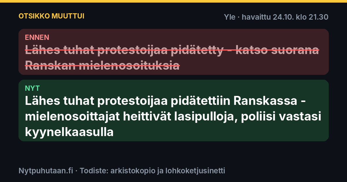 Ennen: Lähes tuhat protestoijaa pidätetty – katso suorana Ranskan mielenosoituksia. Nyt: Lähes tuhat protestoijaa pidätettiin Ranskassa – mielenosoittajat heittivät lasipulloja, poliisi vastasi kyynelkaasulla