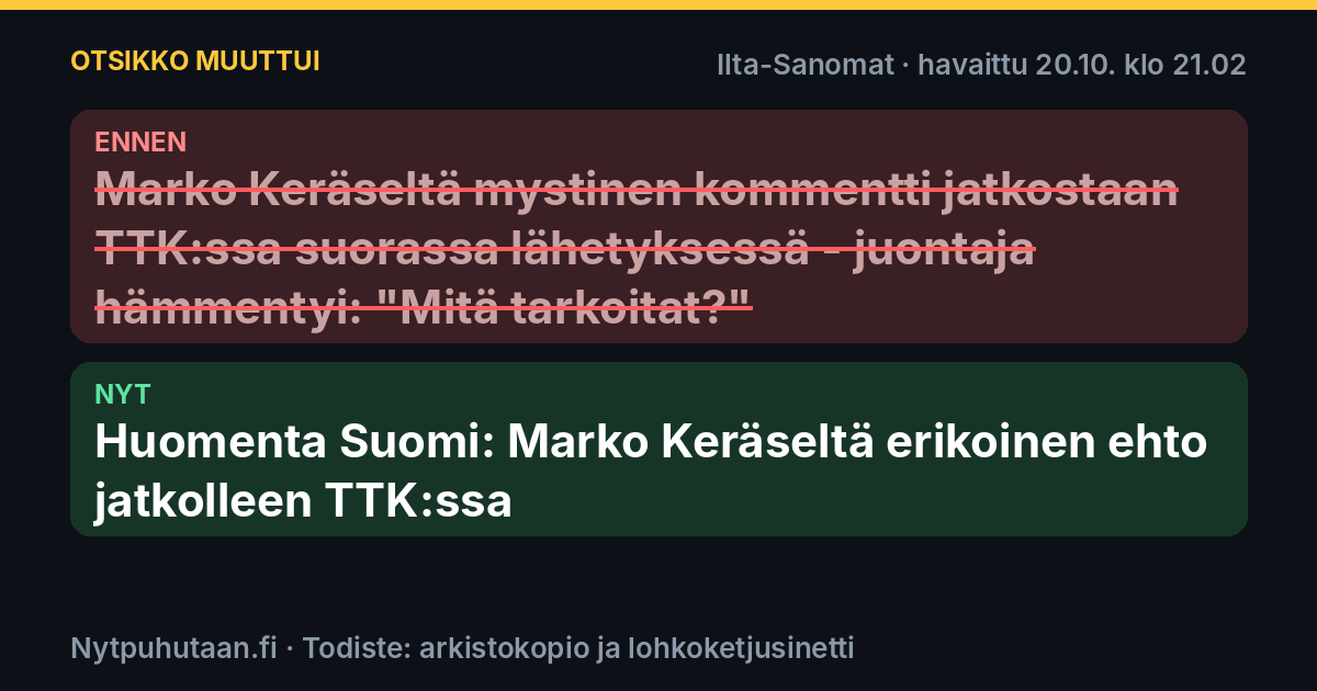 Ennen: Marko Keräseltä mystinen kommentti jatkostaan TTK:ssa suorassa lähetyksessä – juontaja hämmentyi: ”Mitä tarkoitat?”. Nyt: Huomenta Suomi: Marko Keräseltä erikoinen ehto jatkolleen TTK:ssa