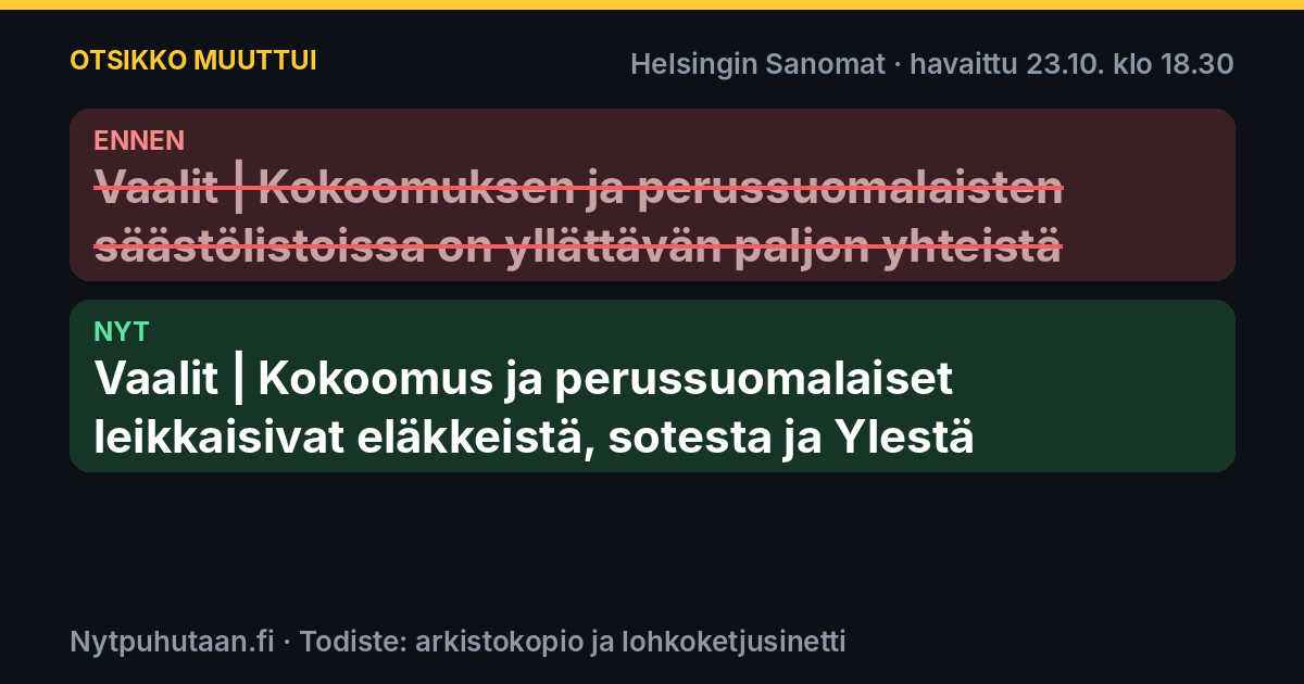 Ennen: Vaalit | Kokoomuksen ja perussuomalaisten säästölistoissa on yllättävän paljon yhteistä. Nyt: Vaalit | Kokoomus ja perussuomalaiset leikkaisivat eläkkeistä, sotesta ja Ylestä