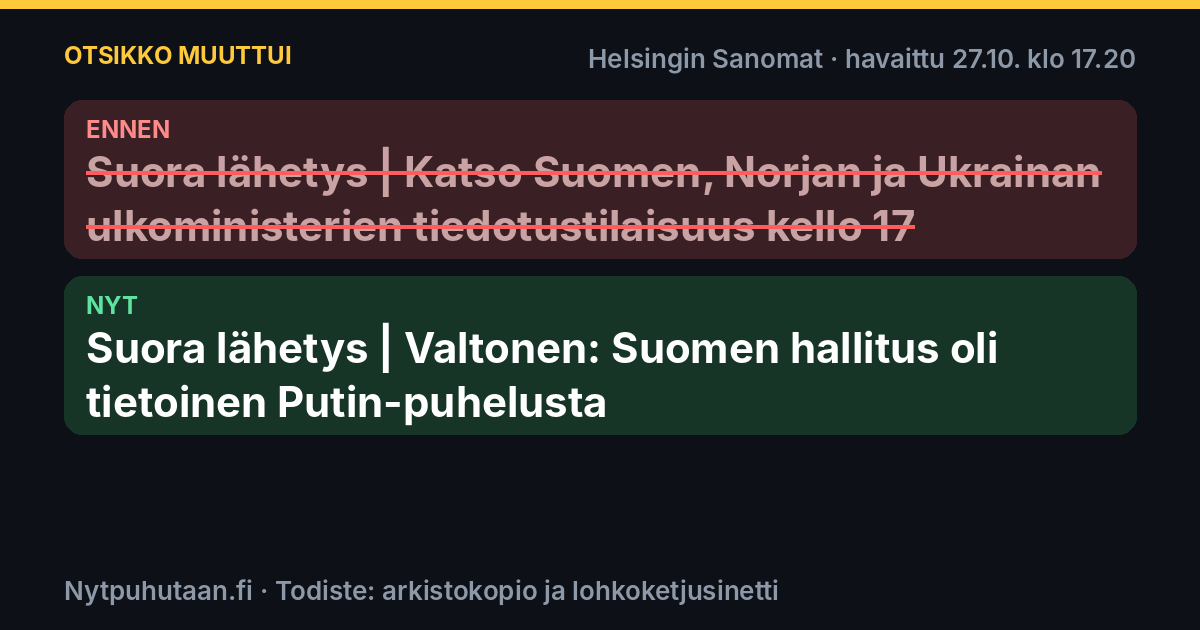 Ennen: Suora lähetys | Katso Suomen, Norjan ja Ukrainan ulkoministerien tiedotustilaisuus kello 17. Nyt: Suora lähetys | Valtonen: Suomen hallitus oli tietoinen Putin-puhelusta