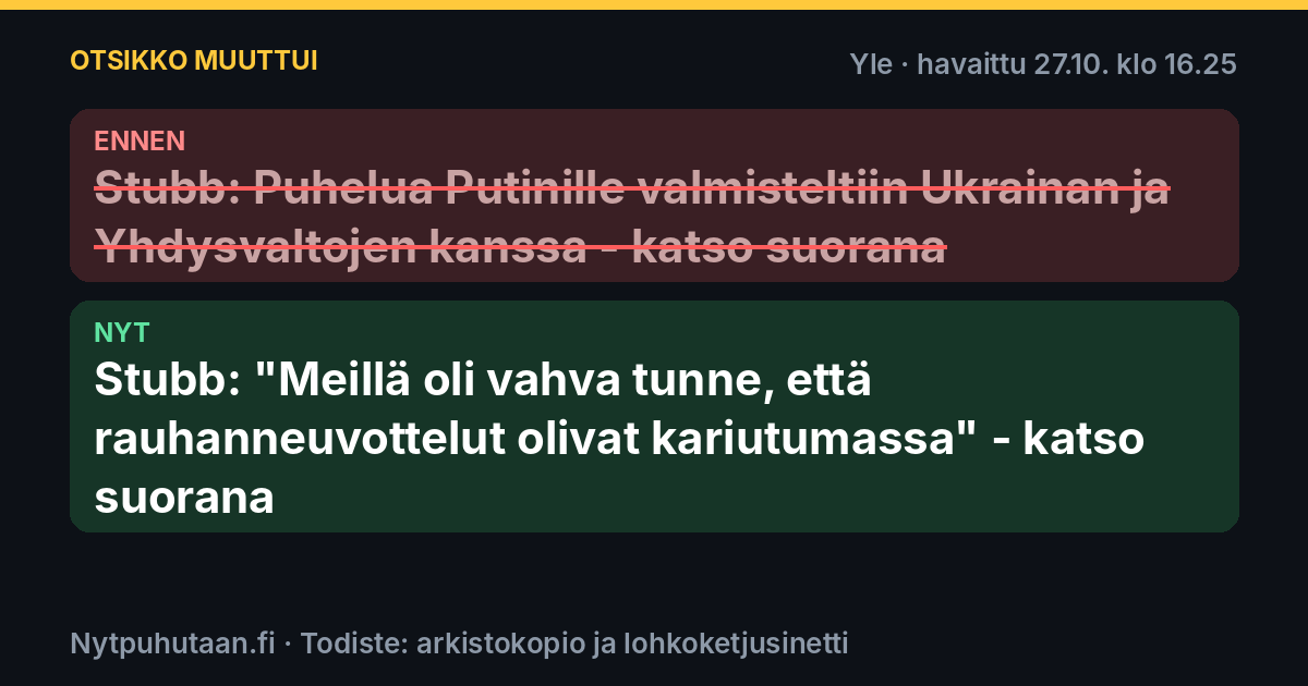Ennen: Stubb: Puhelua Putinille valmisteltiin Ukrainan ja Yhdysvaltojen kanssa – katso suorana. Nyt: Stubb: ”Meillä oli vahva tunne, että rauhanneuvottelut olivat kariutumassa” – katso suorana